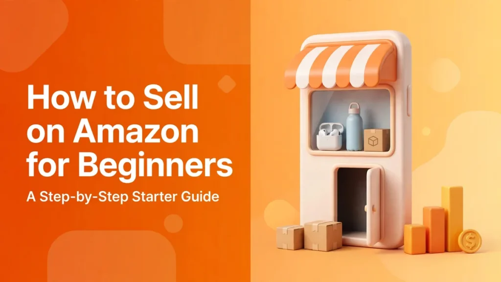 How to Sell on Amazon for Beginners